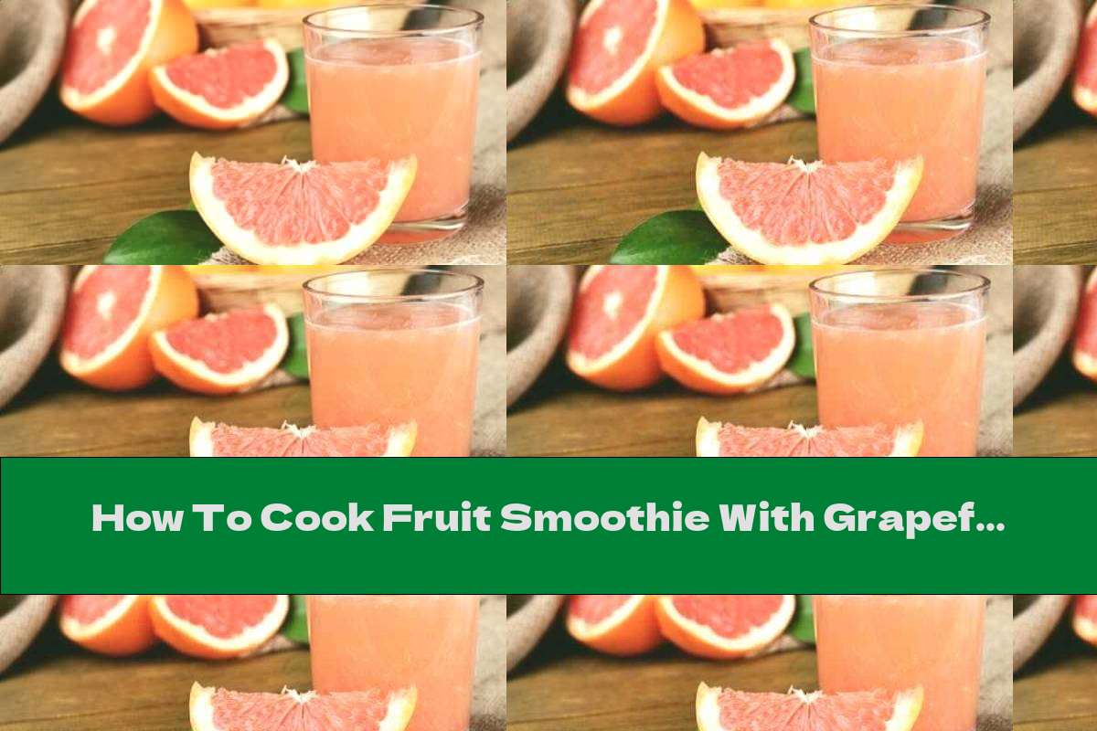 How To Cook Fruit Smoothie With Grapefruit And Flaxseed - Recipe