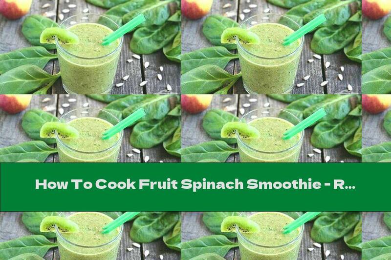 How To Cook Fruit Spinach Smoothie - Recipe