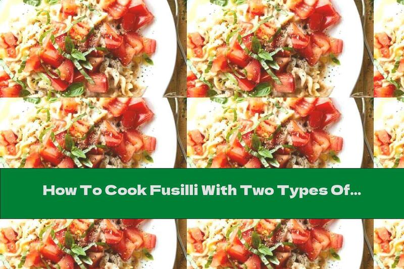 How To Cook Fusilli With Two Types Of Cheese And Pickled Tomatoes - Recipe