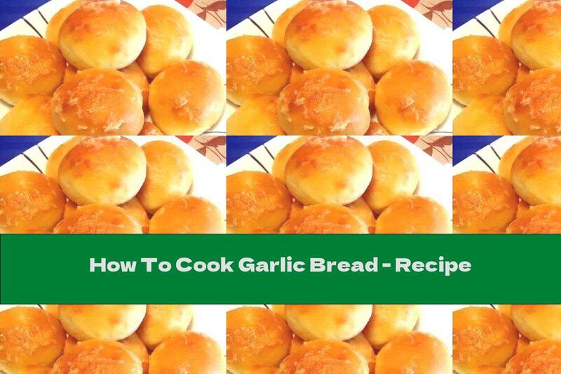 How To Cook Garlic Bread - Recipe