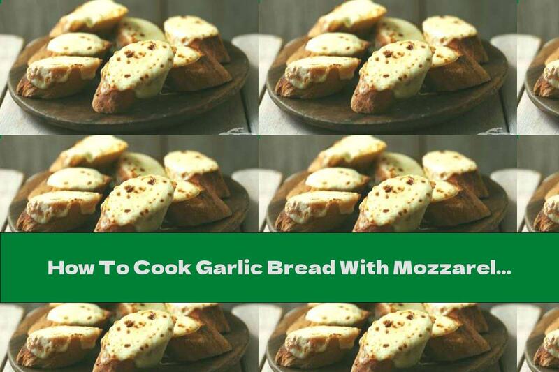 How To Cook Garlic Bread With Mozzarella - Recipe
