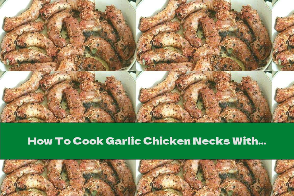 How To Cook Garlic Chicken Necks With Cheese Sauce - Recipe