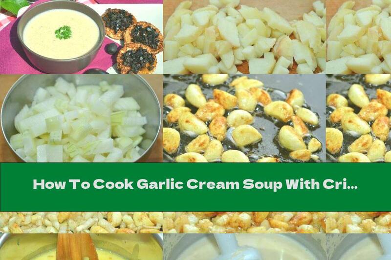 How To Cook Garlic Cream Soup With Crispy Baguette And Olives - Recipe