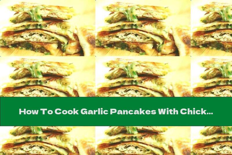 How To Cook Garlic Pancakes With Chicken, Yellow Cheese And Parsley - Recipe