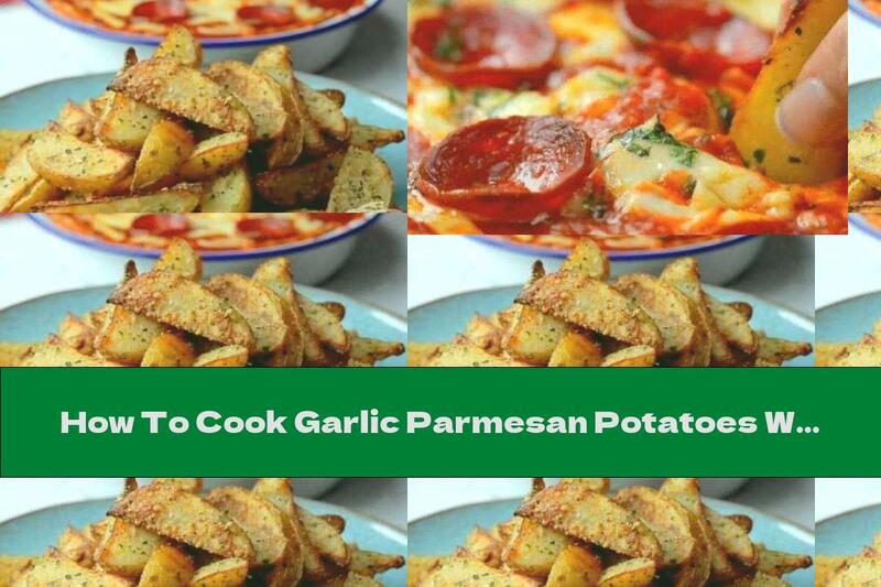 How To Cook Garlic Parmesan Potatoes With Pizza Dip - Recipe