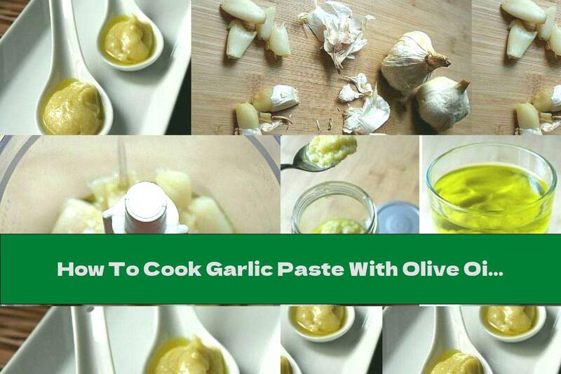 How To Cook Garlic Paste With Olive Oil - Recipe