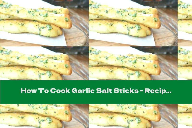 How To Cook Garlic Salt Sticks - Recipe