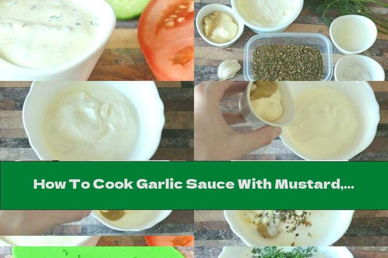 How To Cook Garlic Sauce With Mustard, Dill And Basil - Recipe