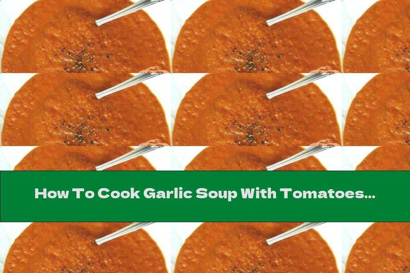 How To Cook Garlic Soup With Tomatoes And Thyme - Recipe