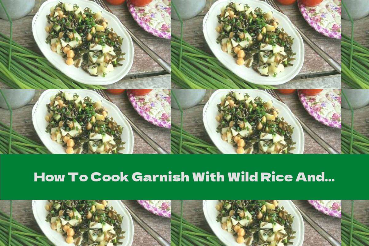How To Cook Garnish With Wild Rice And Chickpeas With Sea Cabbage And Apples - Recipe