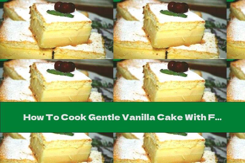 How To Cook Gentle Vanilla Cake With Fresh Milk - Recipe
