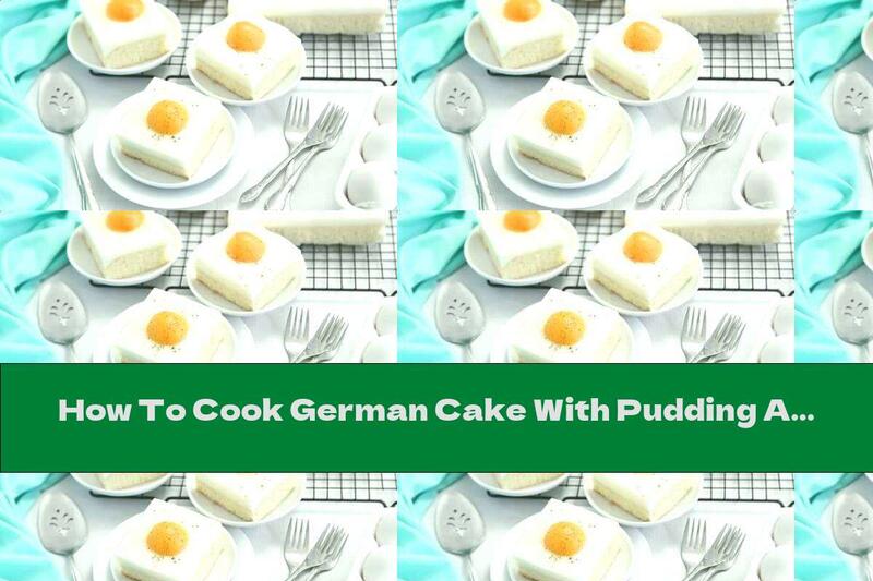 How To Cook German Cake With Pudding And Apricots - Recipe