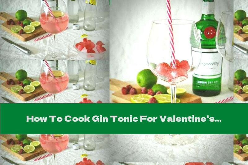 How To Cook Gin Tonic For Valentine's Day - Recipe