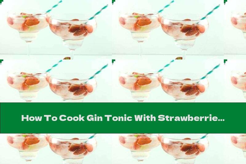 How To Cook Gin Tonic With Strawberries And Lime - Recipe