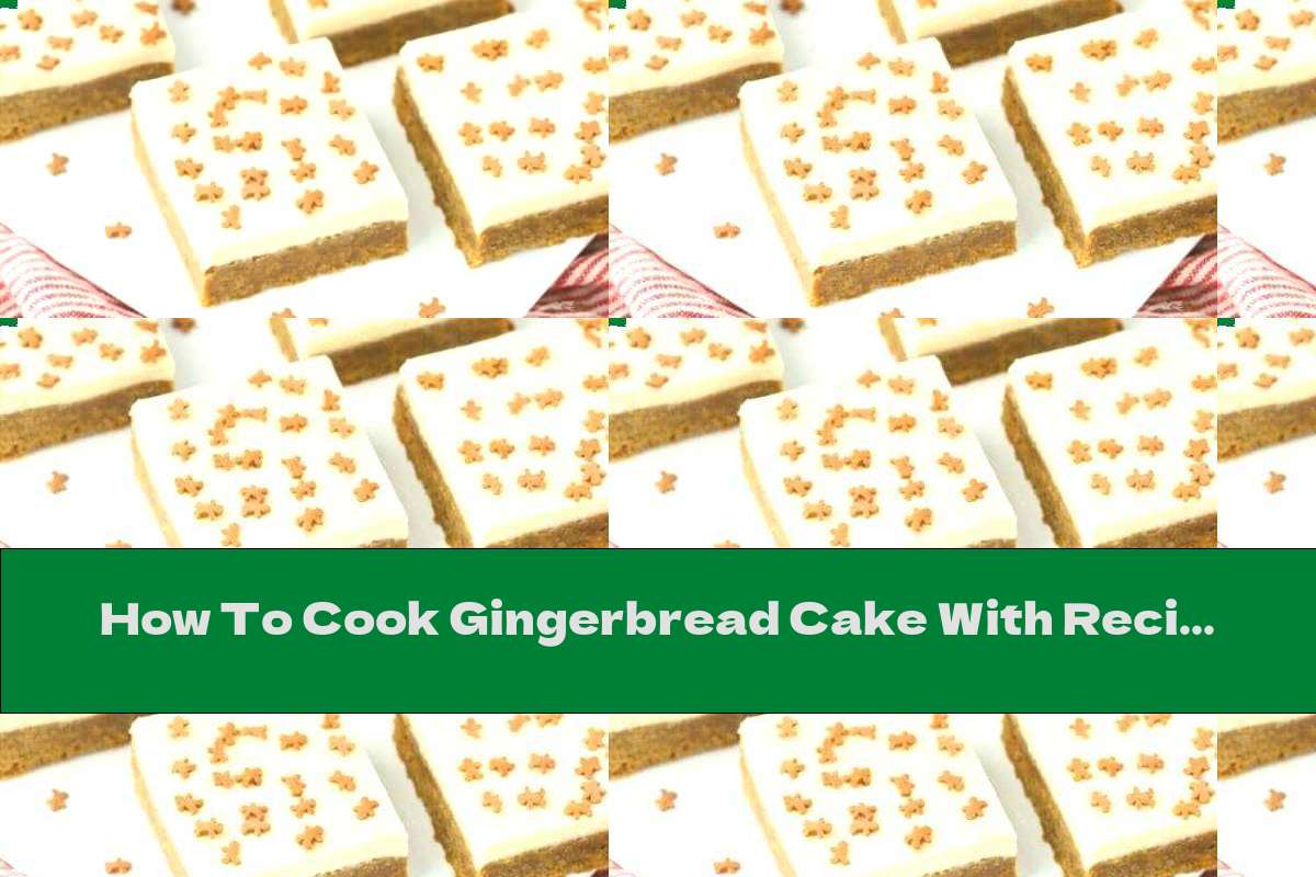 How To Cook Gingerbread Cake With Recipe