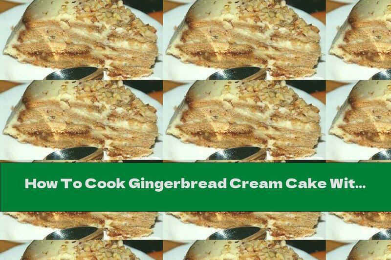 How To Cook Gingerbread Cream Cake With Bananas And Walnuts - Recipe