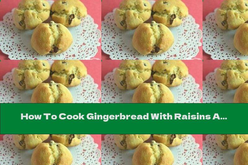 How To Cook Gingerbread With Raisins And Liqueur - Recipe