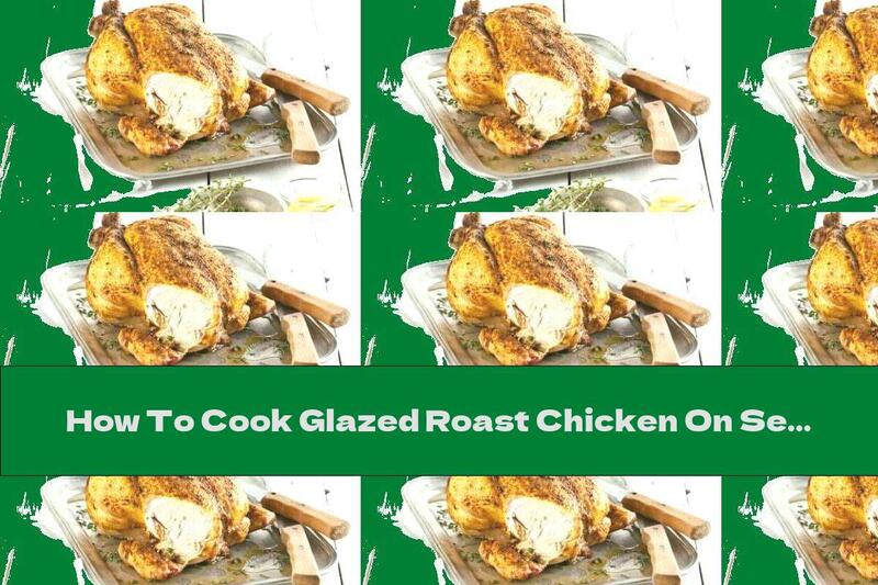 How To Cook Glazed Roast Chicken On Sea Salt - Recipe