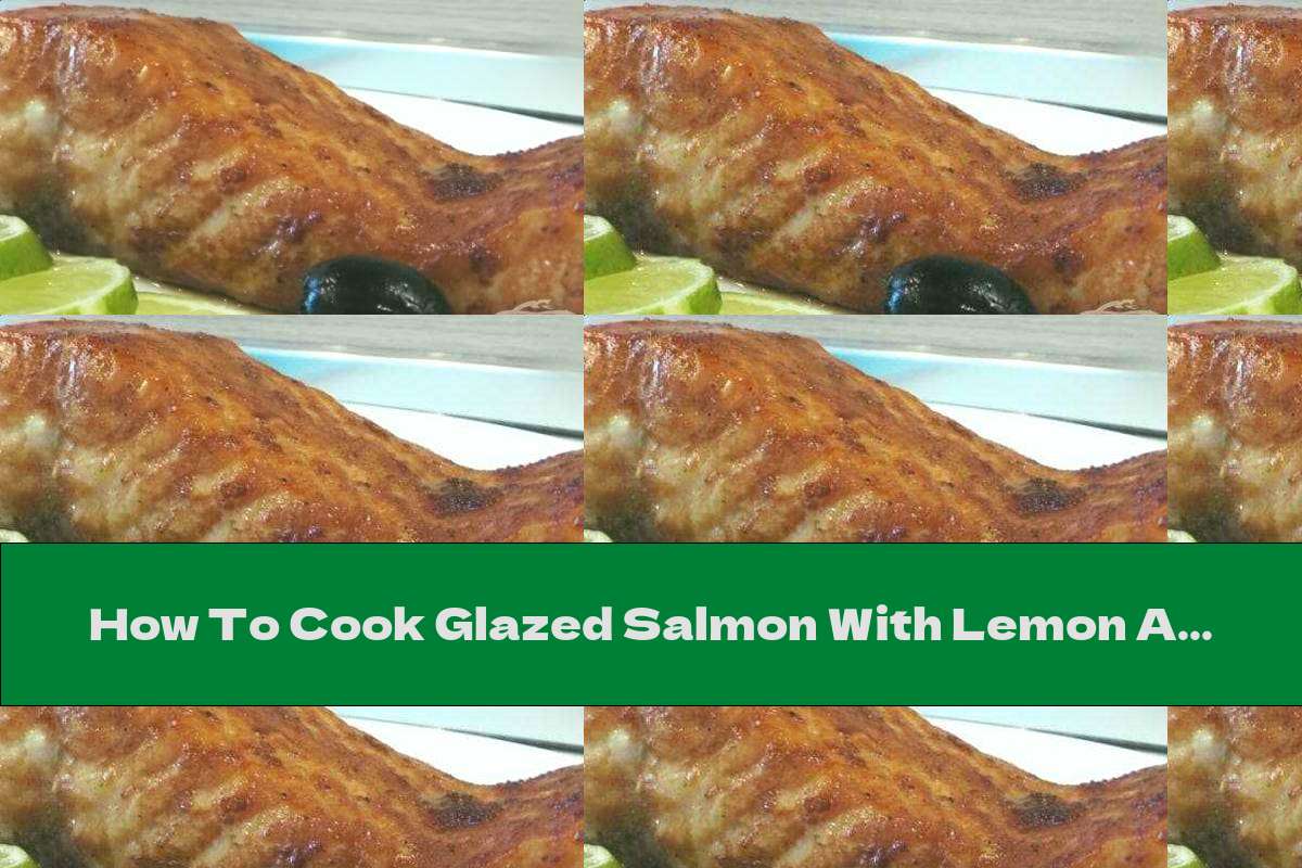 How To Cook Glazed Salmon With Lemon And Ginger Recipe This Nutrition