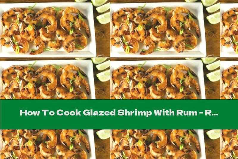 How To Cook Glazed Shrimp With Rum - Recipe