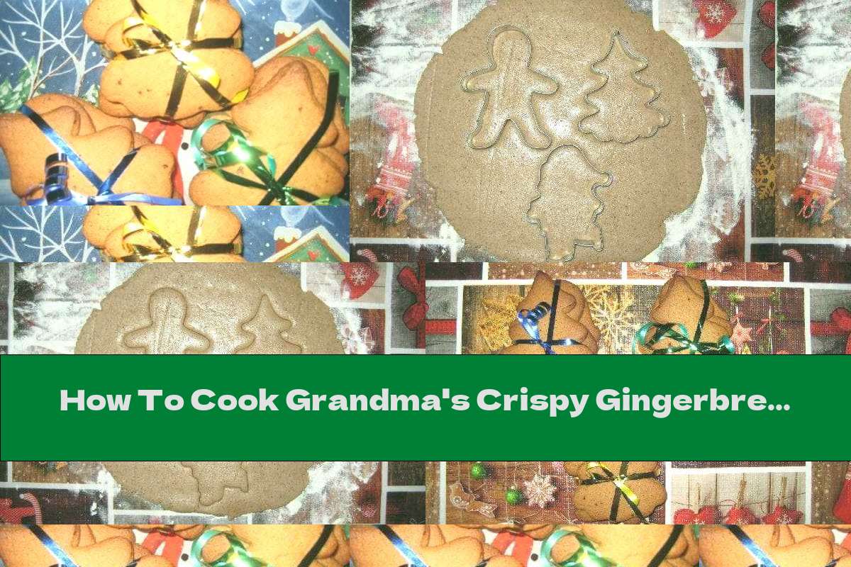 How To Cook Grandma's Crispy Gingerbread - Recipe