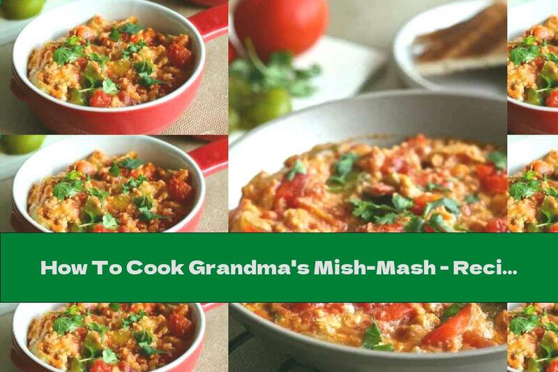 How To Cook Grandma's Mish-Mash - Recipe