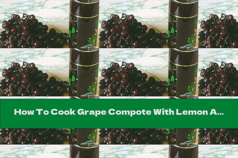 How To Cook Grape Compote With Lemon And Mint - Recipe