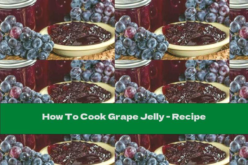 How To Cook Grape Jelly - Recipe