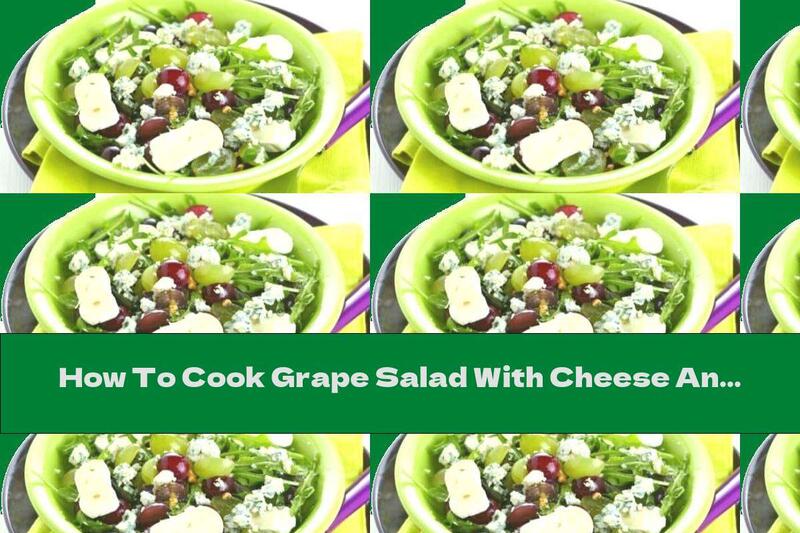 How To Cook Grape Salad With Cheese And Arugula - Recipe