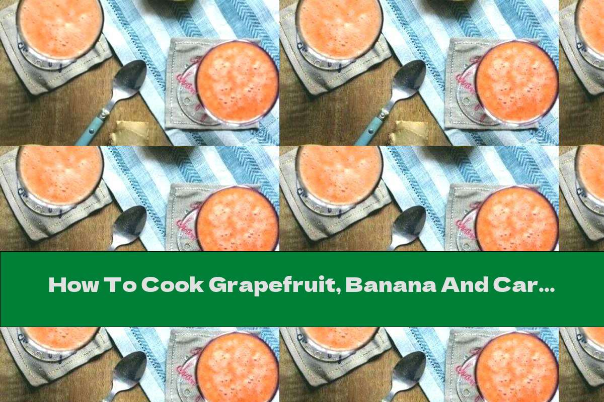 How To Cook Grapefruit, Banana And Carrot Smoothie With Soy Milk - Recipe