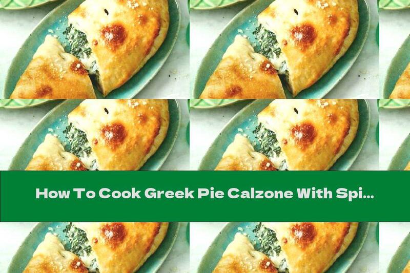 How To Cook Greek Pie Calzone With Spinach - Recipe