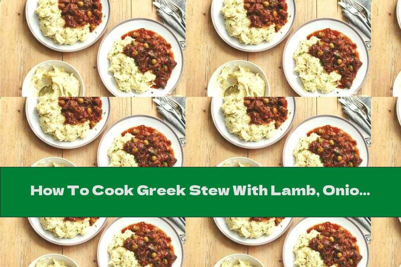How To Cook Greek Stew With Lamb, Onion And Mashed Potatoes - Recipe