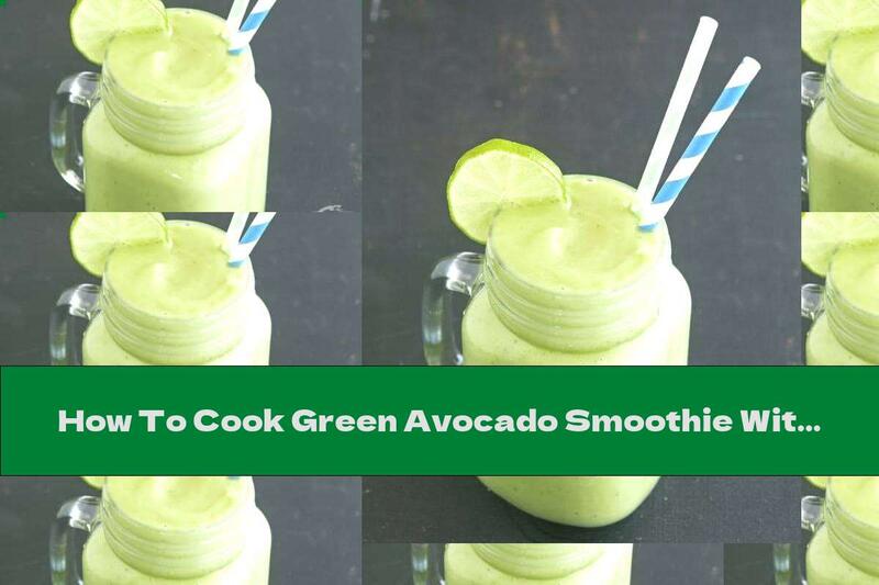 How To Cook Green Avocado Smoothie With Lime And Basil - Recipe