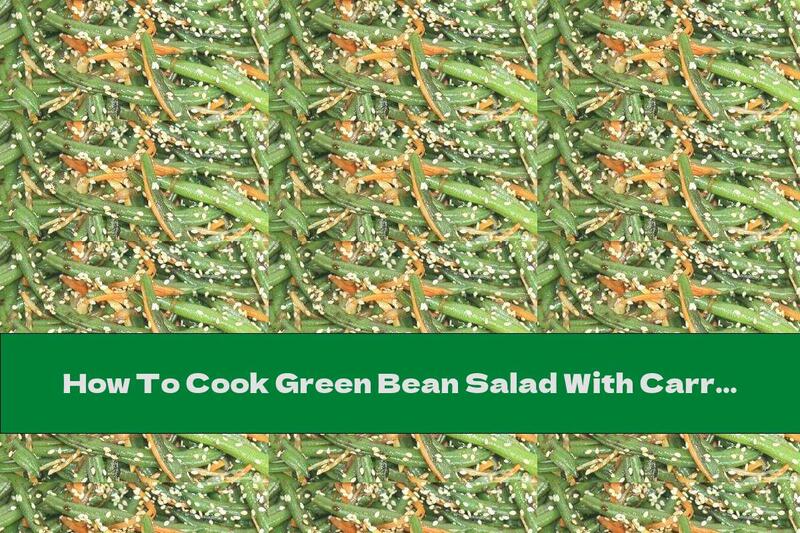 How To Cook Green Bean Salad With Carrots - Recipe