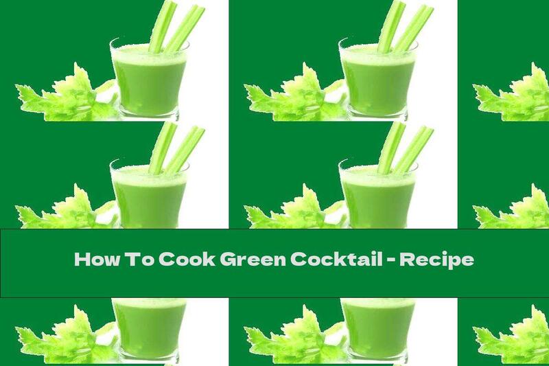 How To Cook Green Cocktail - Recipe