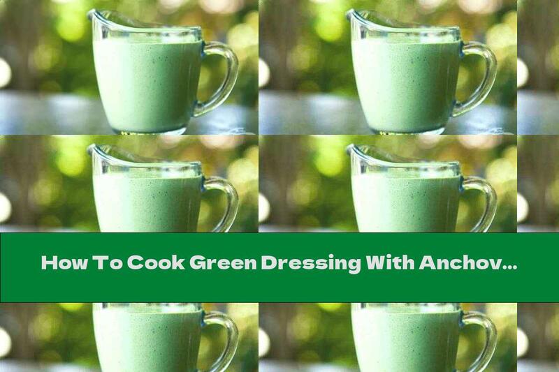 How To Cook Green Dressing With Anchovies For Summer Salads - Recipe