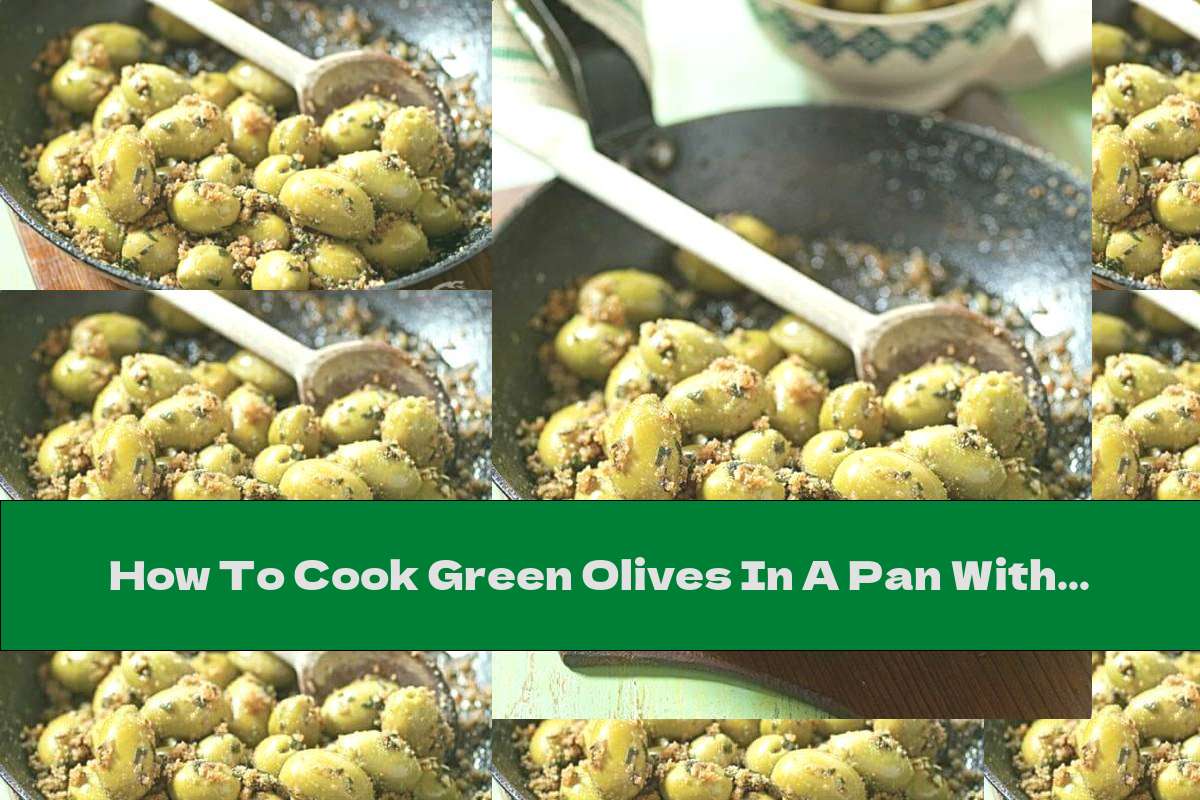 How To Cook Green Olives In A Pan With Parsley And Garlic Recipe