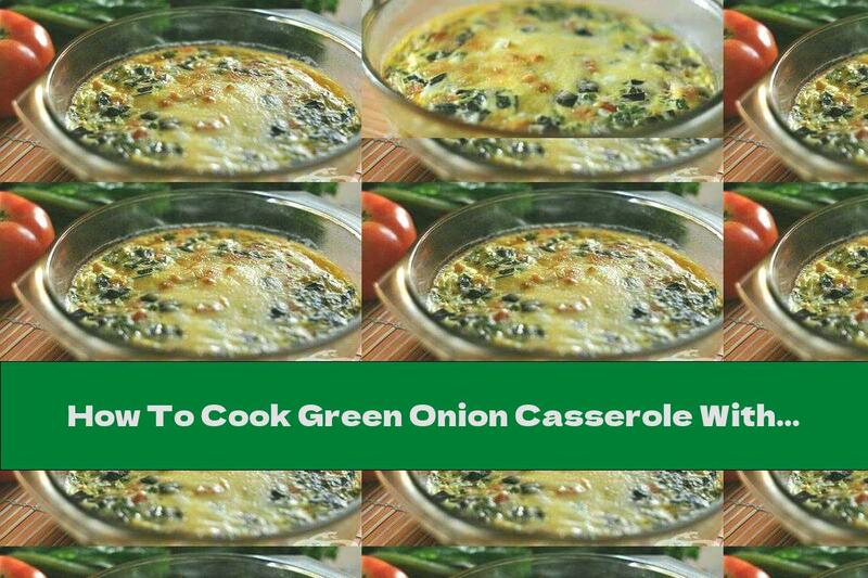 How To Cook Green Onion Casserole With Rice, Tomatoes And Egg Topping With Yellow Cheese - Recipe