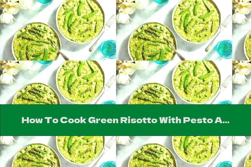 How To Cook Green Risotto With Pesto And Peas - Recipe