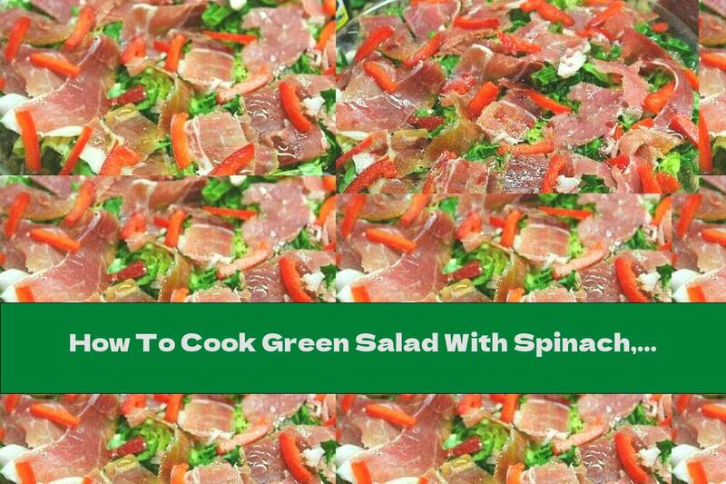 How To Cook Green Salad With Spinach, Prosciutto And Peppers - Recipe