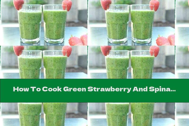 How To Cook Green Strawberry And Spinach Smoothie - Recipe