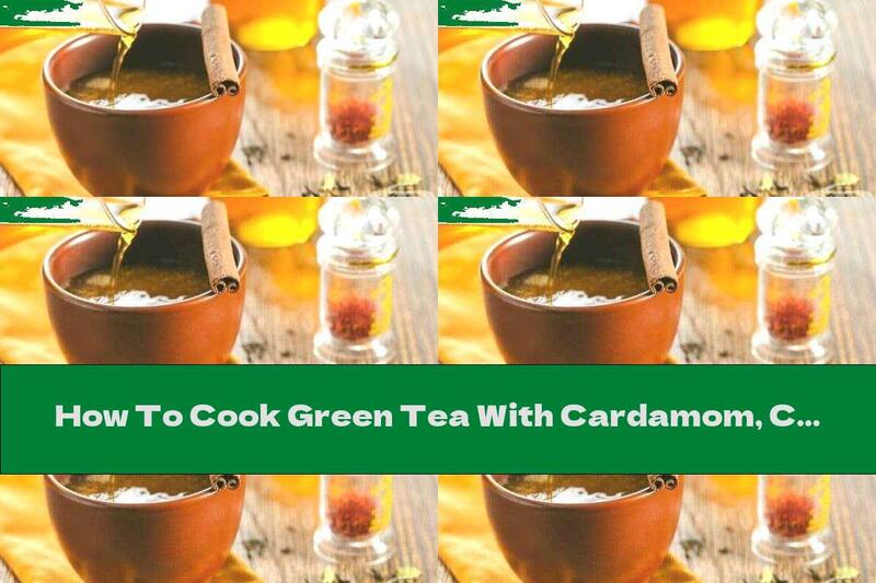 How To Cook Green Tea With Cardamom, Cinnamon And Nuts - Recipe