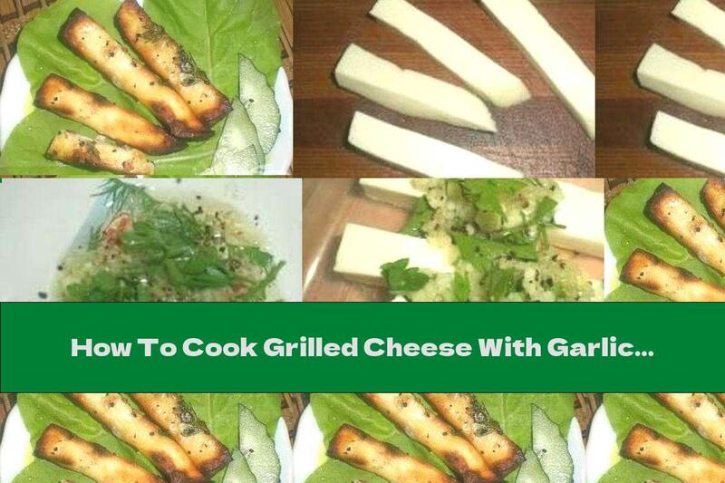 How To Cook Grilled Cheese With Garlic Marinade - Recipe