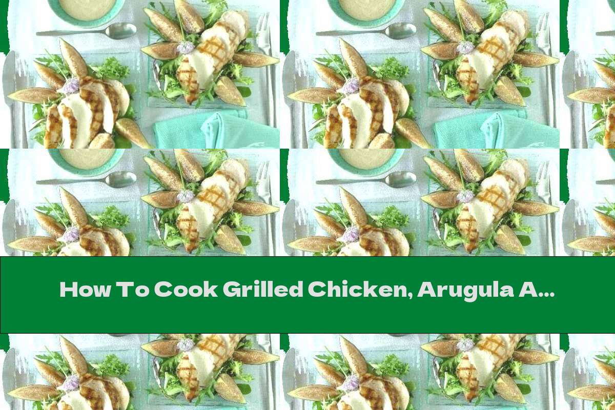 How To Cook Grilled Chicken, Arugula And Fig Salad With Nut Sauce - Recipe