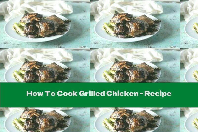 How To Cook Grilled Chicken - Recipe