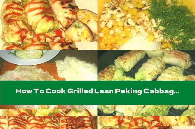 How To Cook Grilled Lean Peking Cabbage - Recipe