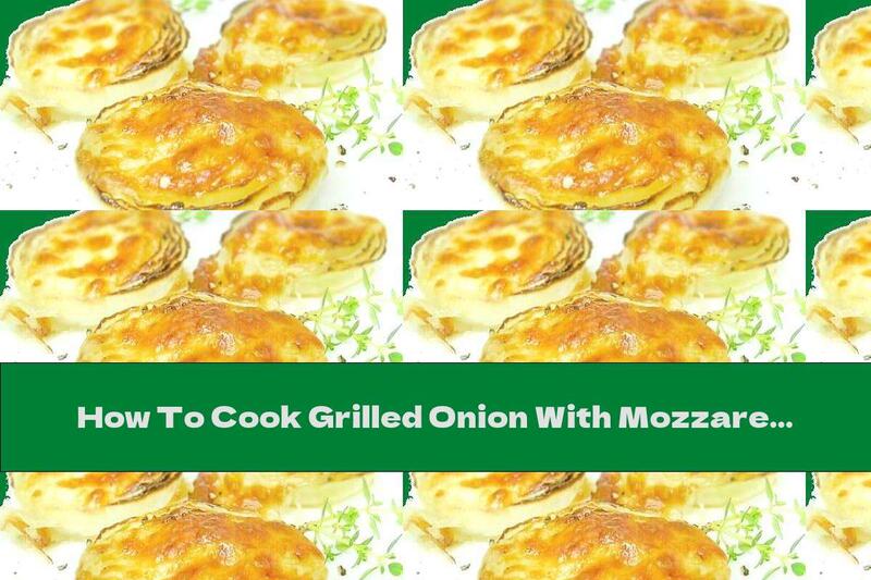 How To Cook Grilled Onion With Mozzarella And Lemon Thyme - Recipe