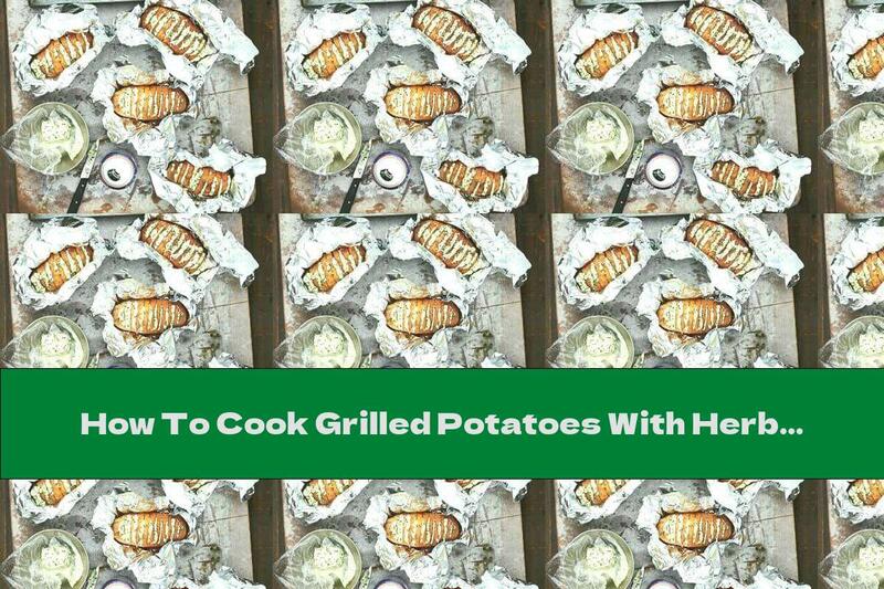 How To Cook Grilled Potatoes With Herbal Oil - Recipe