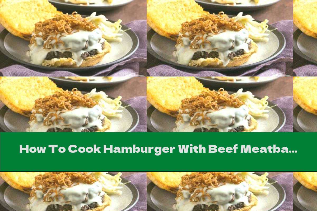 How To Cook Hamburger With Beef Meatballs, Caramelized Onions And Mushrooms - Recipe