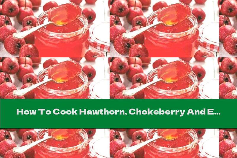 How To Cook Hawthorn, Chokeberry And Elderberry Jelly - Recipe